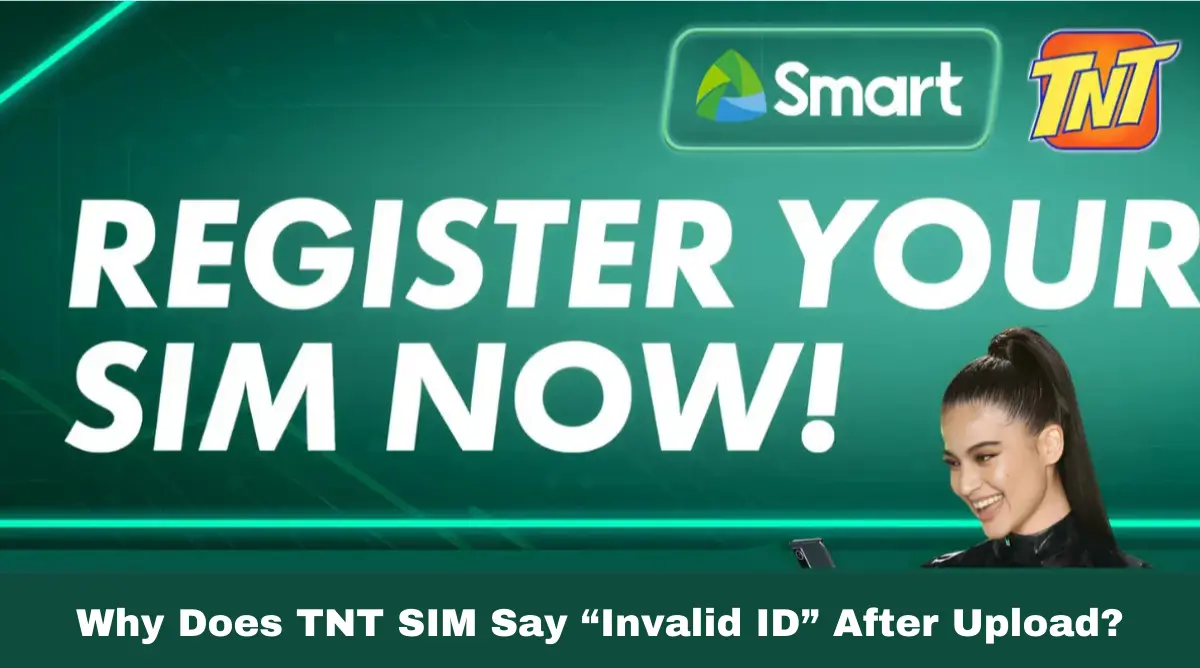 Why Does TNT SIM Say “Invalid ID” After Upload?
