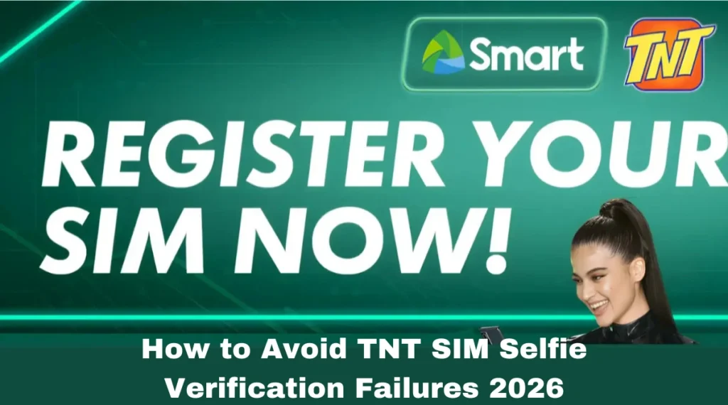 How to Avoid TNT SIM Selfie Verification Failures 2026